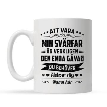 Personlig presenter till svärfar | Personlig mugg till pappa  | Att vara min svärfar är verkligen den enda gåvan
