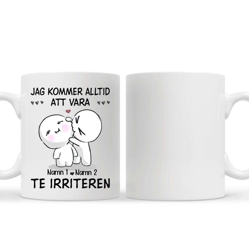 Personlig mugg till pojkvän flickvän | Personlig present till Fru Make | rolig mugg med text Jag kommer alltid att vara där för att irritera dig