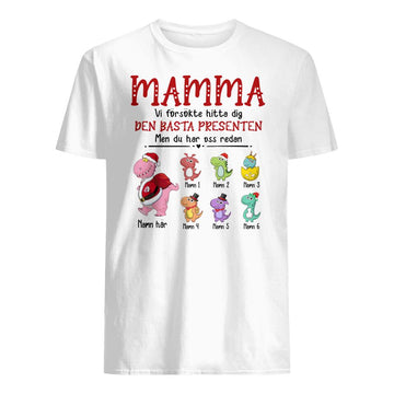 Personlig T-shirt till Mamma | Personlig presenter till Mor| Mamma Den Bästa Presenten Men Du Har Mig Redan