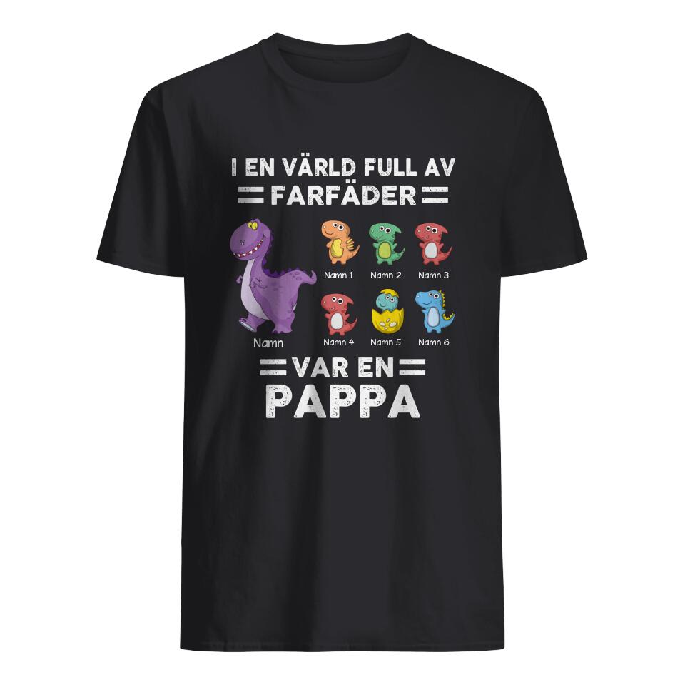 Personlig t-shirt till pappa - I en värld full av Farfäder var en Pappa