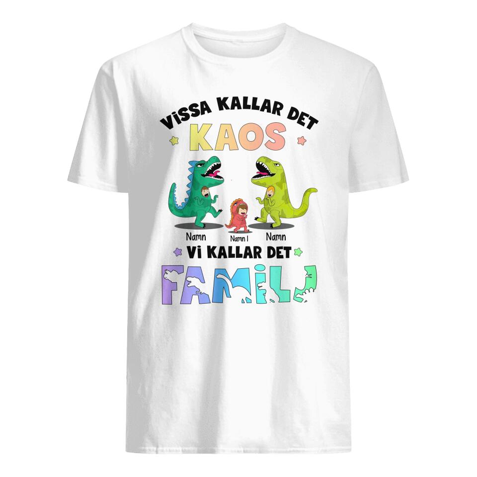 Personlig t-shirt till Familj - Vissa kallar det  Kaos  Vi kallar det  Familj