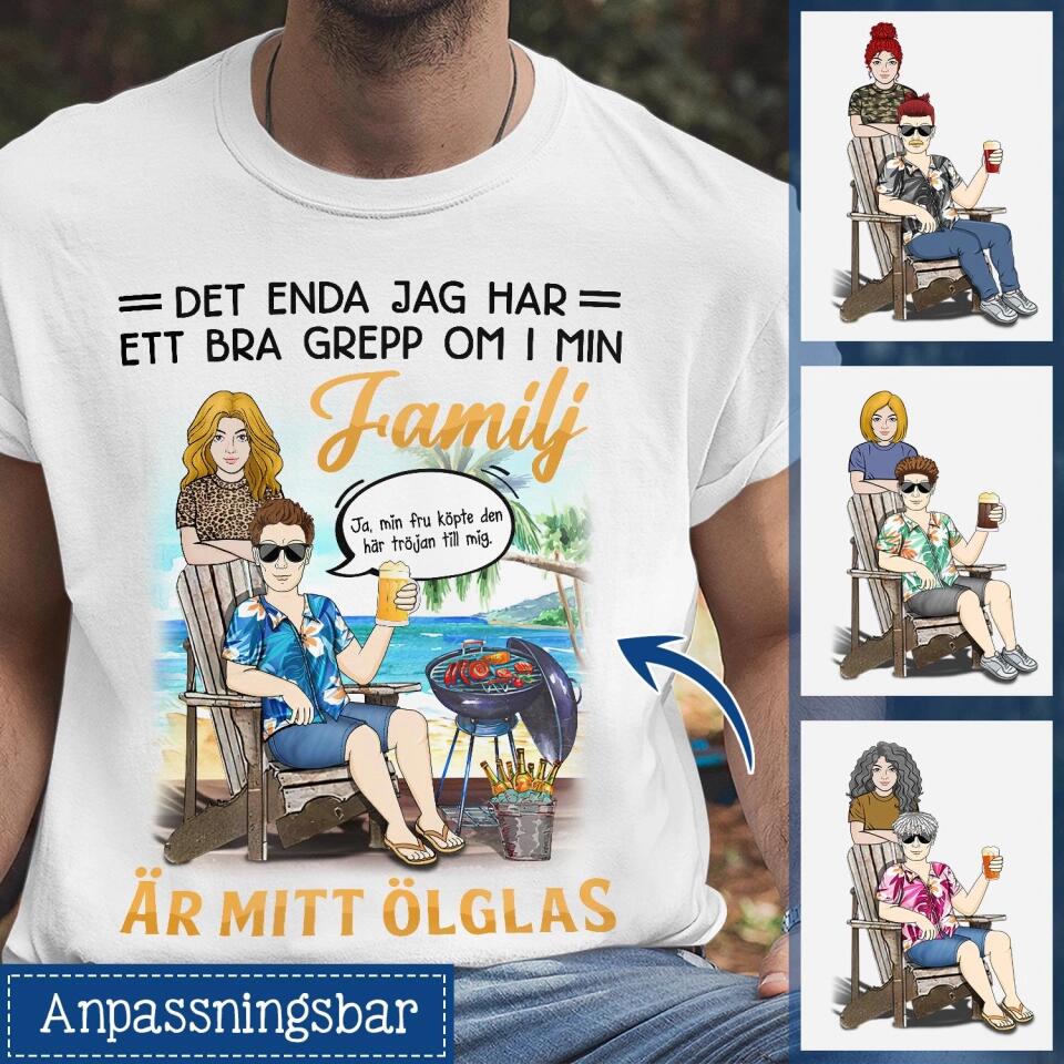Personlig t-shirt till man och par| Personlig presenter till far | Det enda jag har  ett bra grepp om  i min familj är mitt ölglas