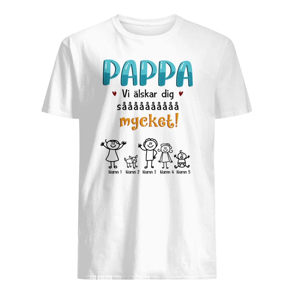 Personlig t-shirt till pappa | Personlig presenter till far | Pappa Vi älskar dig såååååååååå mycket!