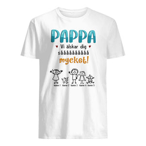 Personlig t-shirt till pappa | Personlig presenter till far | Pappa Vi älskar dig såååååååååå mycket!