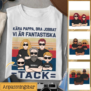 Personlig t-shirt till pappa - Kära Pappa Bra Jobbat Vi är Fantastiska Tack