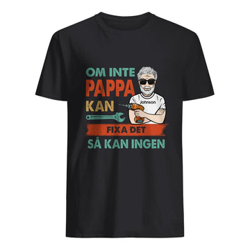 Personlig t-shirt till pappa | Personlig present till far | Pappa Kan Fixa Det