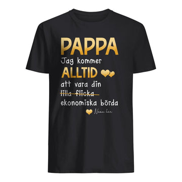 Personlig T-shirt till pappa | Personlig presenter till far | Rolig t-shirt Jag kommer alltid att vara din lilla flicka