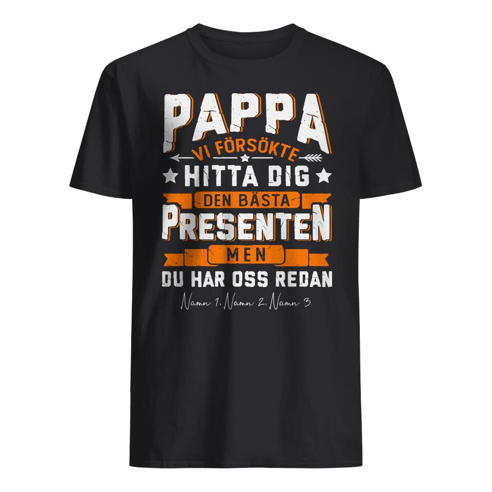 Personlig skjorte til pappa - Pappa vi prøvde å finne den beste gaven til deg
