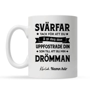 Personlig presenter till svärfar | Personlig mugg till pappa | Tack för att du uppfostrade din son till att bli min drömman