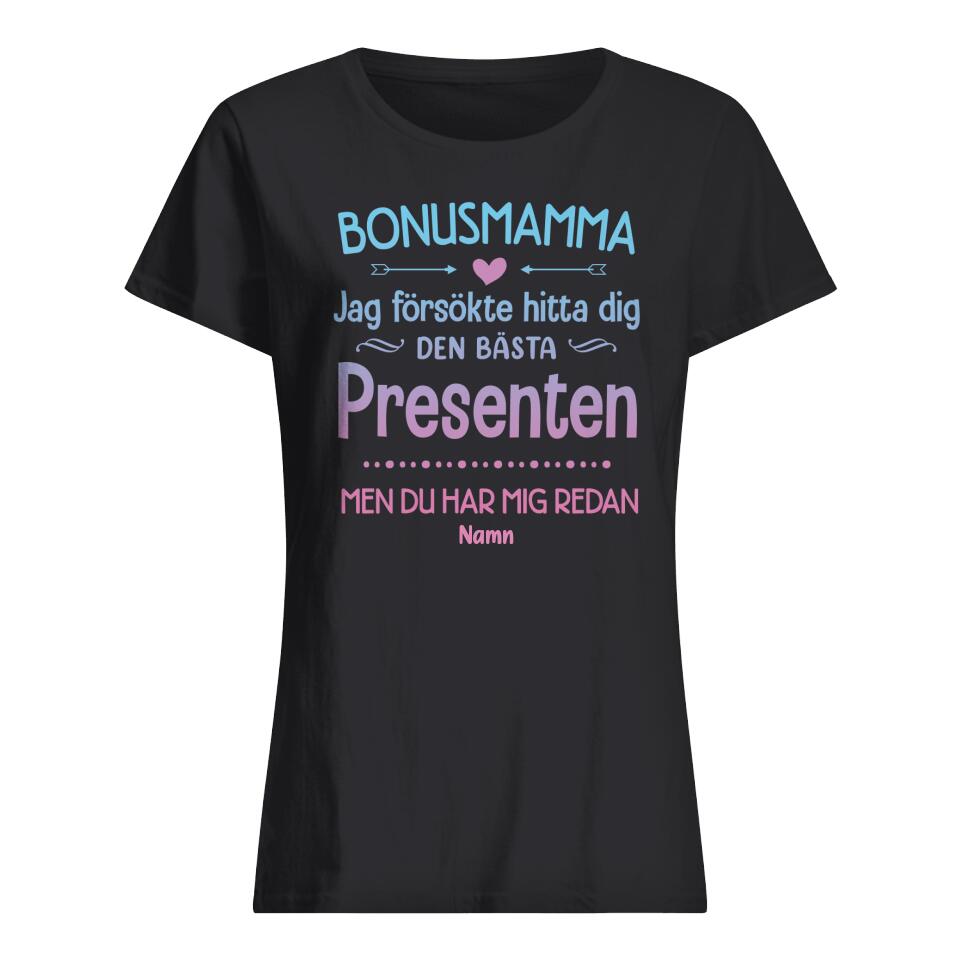 Personlig T-shirt till Bonusmamma | Personlig presenter till Bonusmamma | Jag försökte hitta dig Den bästa presenten