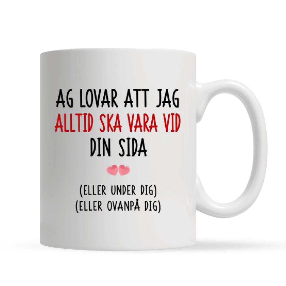 Personlig mugg till par | Personlig presenter till pojkvän & flickvän | Ag Lovar Att Jag Alltid Ska Vara Vid Din Sida