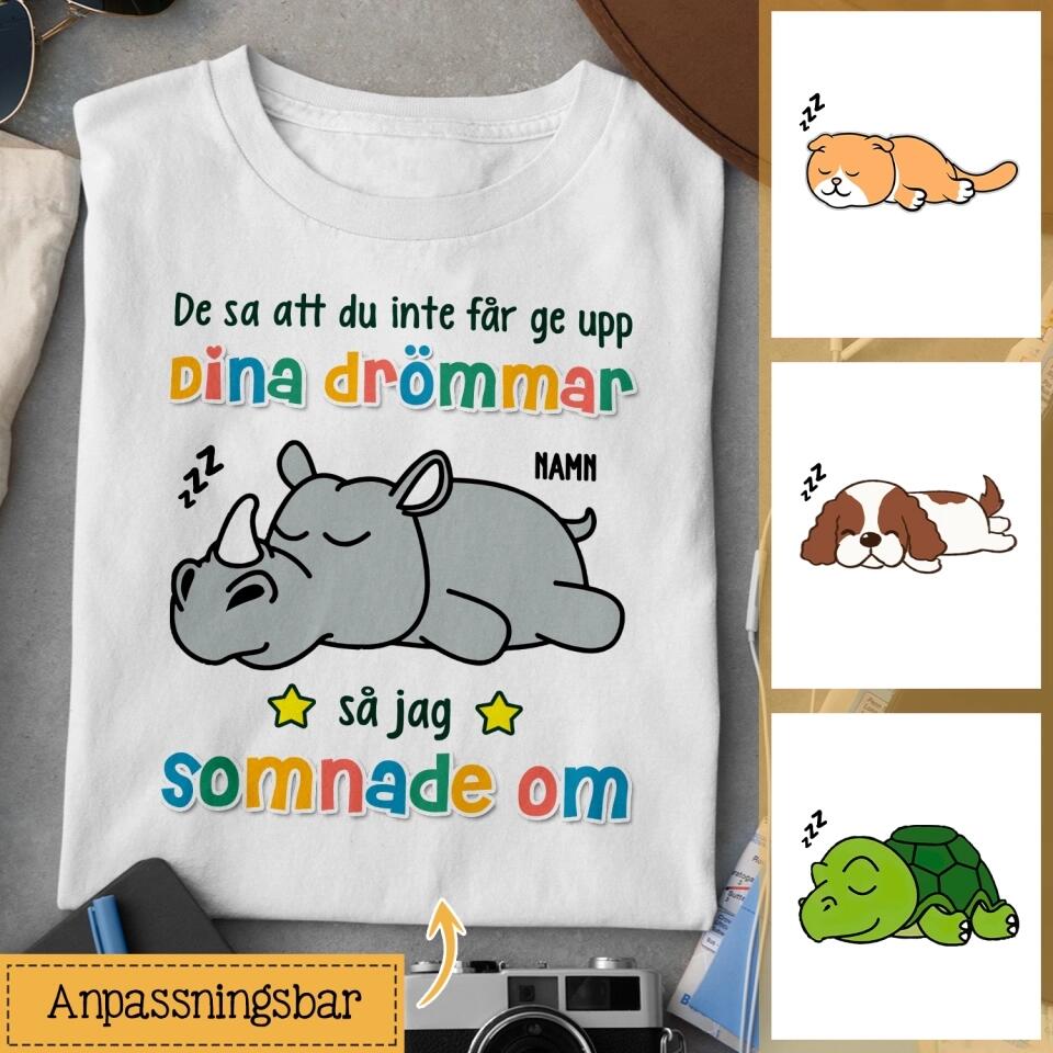 Personlig T-shirt till Hundälskare | Personlig presenter till Husdjur | De Sa Att Du Inte Får Ge Upp Dina Drömmar