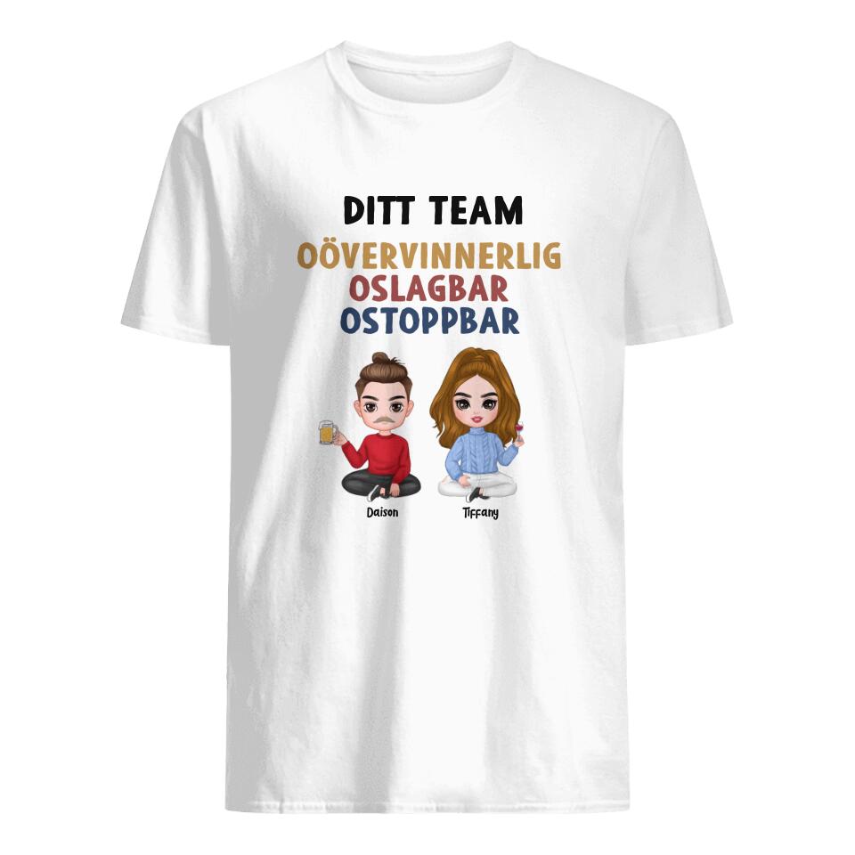 Personlig T-shirt till Par - Ditt Team Oövervinnerlig Oslagbar Ostoppbar