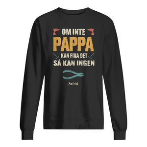 Personlig t-shirt till pappa | Personlig presenter till far | Om inte Pappa kan fixa det sä kan ingen