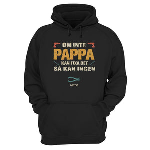 Personlig t-shirt till pappa | Personlig presenter till far | Om inte Pappa kan fixa det sä kan ingen