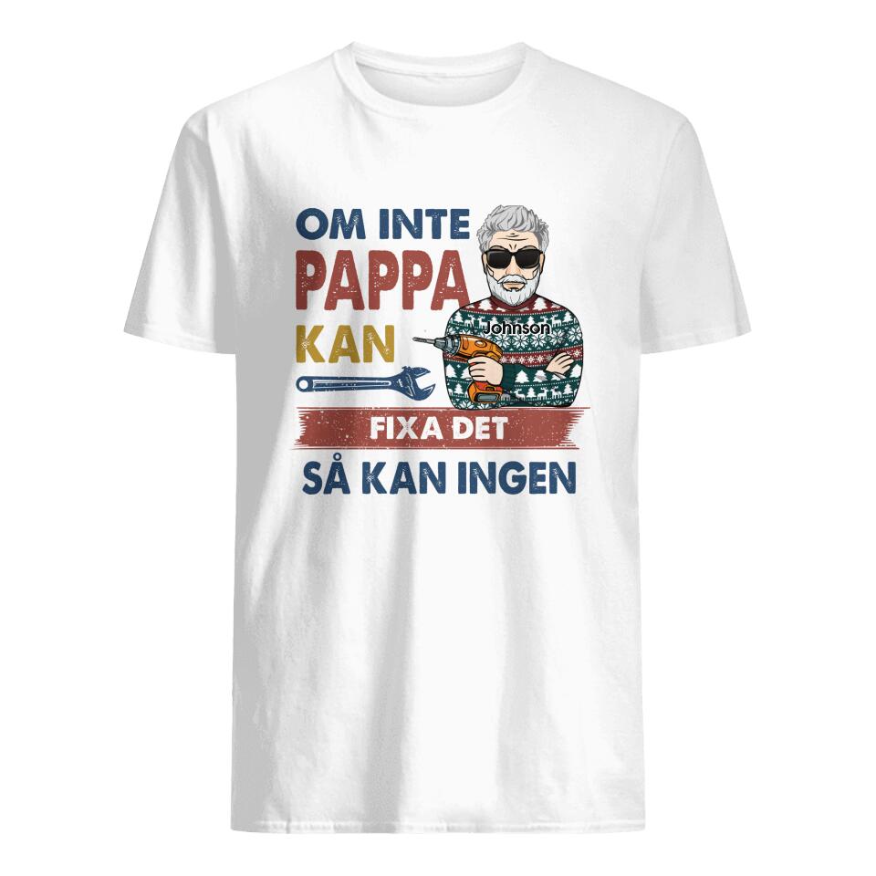 Personlig T-skjorte til pappa | Personlig gave til far | Hvis pappa ikke kan fikse det, er det ingen som kan