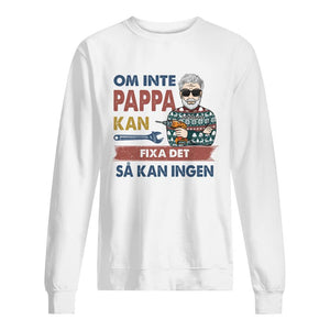 Personlig T-shirt till Pappa | Personlig present till Far | Om inte Pappa kan fixa det så kan ingen