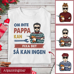 Personlig T-shirt till Pappa | Personlig present till Far | Om inte Pappa kan fixa det så kan ingen