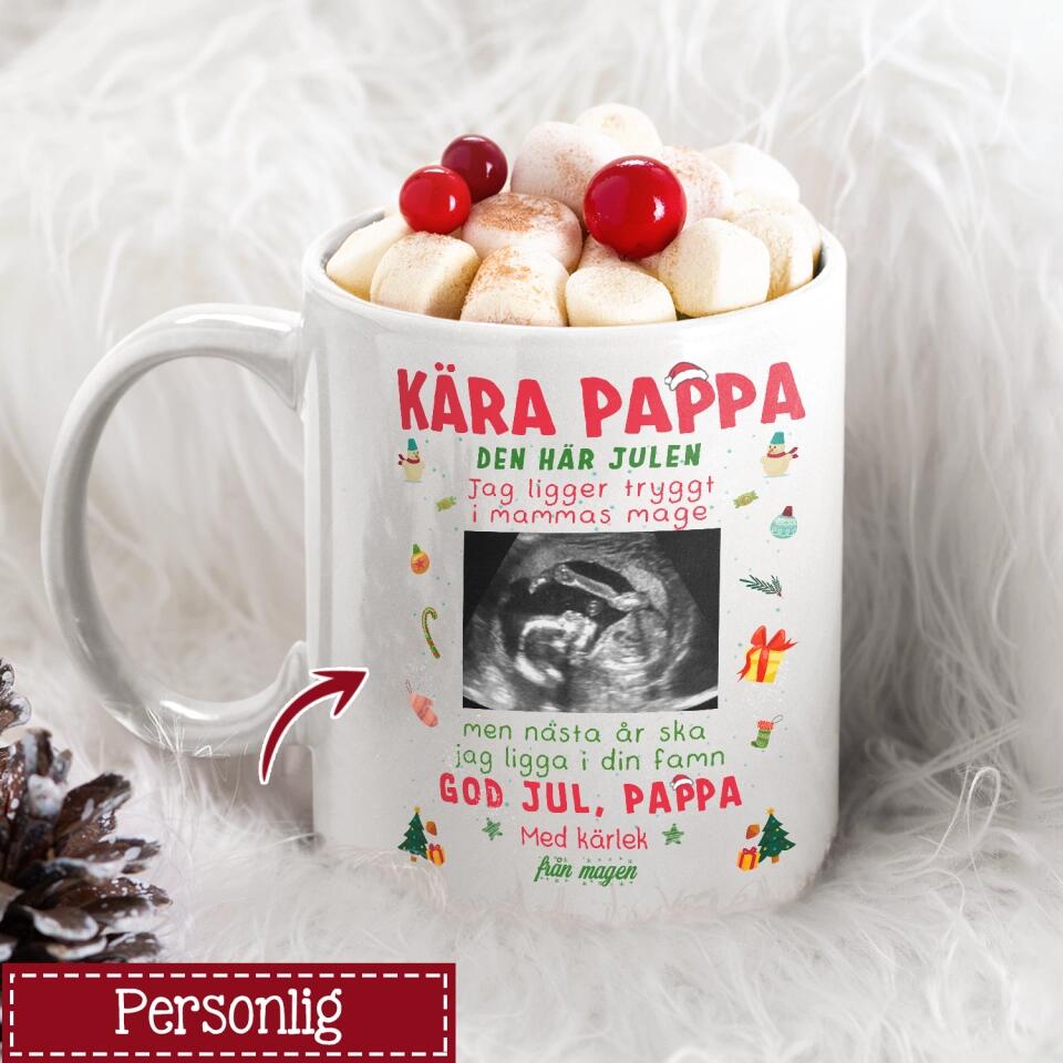 Personlig mugg till pappa | Personlig present till far | Kära pappa, Den här julen Jag ligger tryggt i mammas mage