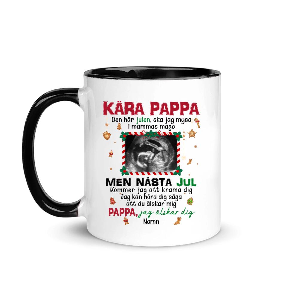 Personlig mugg till Pappa | Personlig present till Far | Kära pappa Den här julen, ska jag mysa i mammas mage
