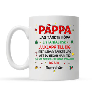 Personlig mugg till Pappa | Personlig present till Far | Rolig mugg Jag att du redan har mig