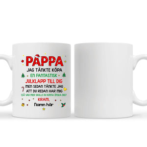 Personlig mugg till Pappa | Personlig present till Far | Rolig mugg Jag att du redan har mig