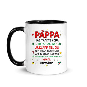 Personlig mugg till Pappa | Personlig present till Far | Rolig mugg Jag att du redan har mig