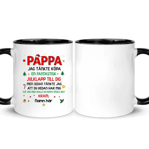 Personlig mugg till Pappa | Personlig present till Far | Rolig mugg Jag att du redan har mig