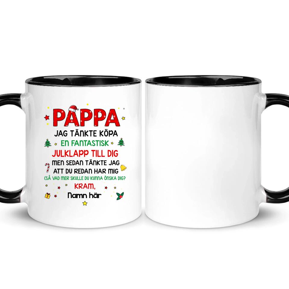 Personlig mugg till Pappa | Personlig present till Far | Rolig mugg Jag att du redan har mig