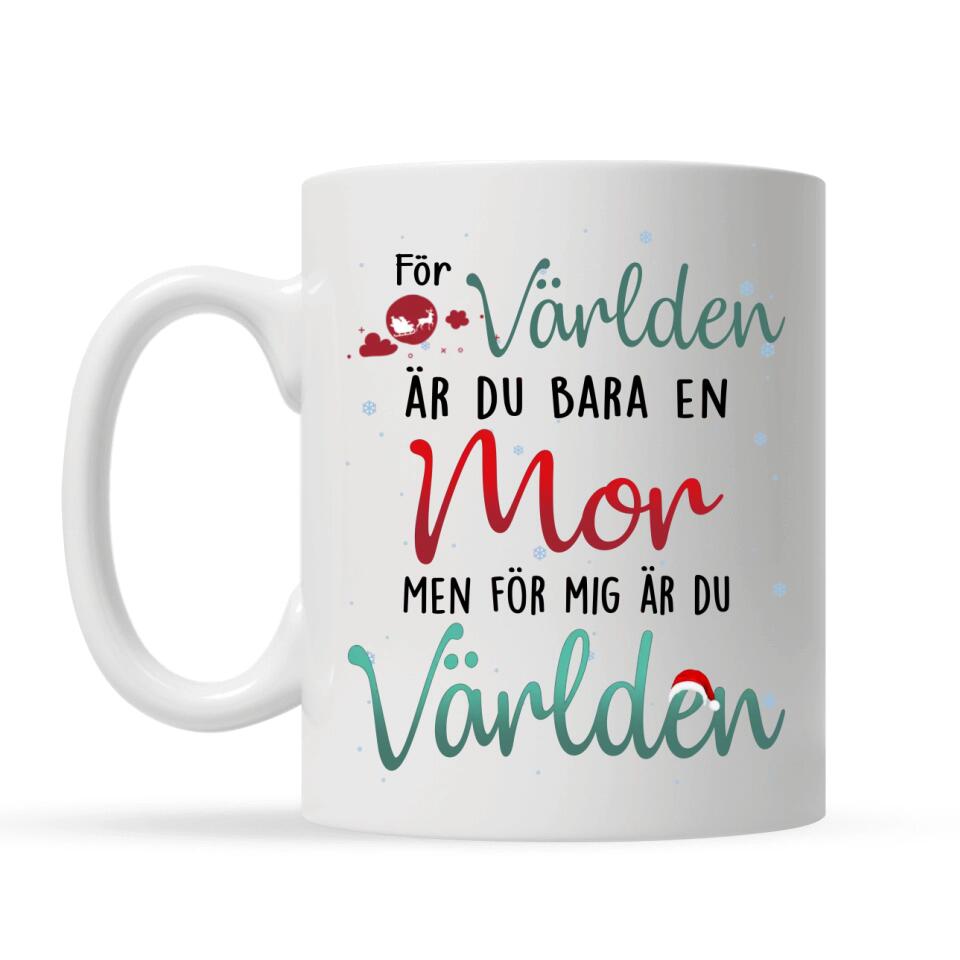 Personlig mugg till mamma | Personlig present till mor | För världen är du bara en mor Men för mig är du världen