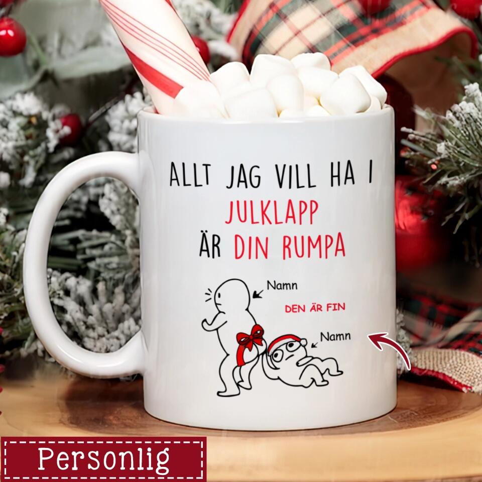 Personlig mugg till Par | Personlig present till Par | Allt Jag Vill Ha I Julklapp är Din Rumpa Den är Fin