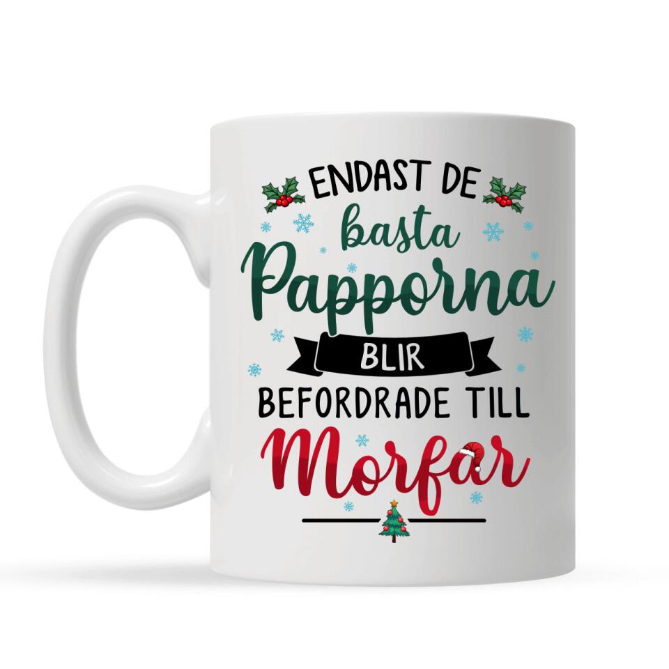 Personlig mugg till Morfar/Farfar | Personlig present till Morfar/Farfar | Endast de bästa papporna blir befordrade till morfar/farfar jul