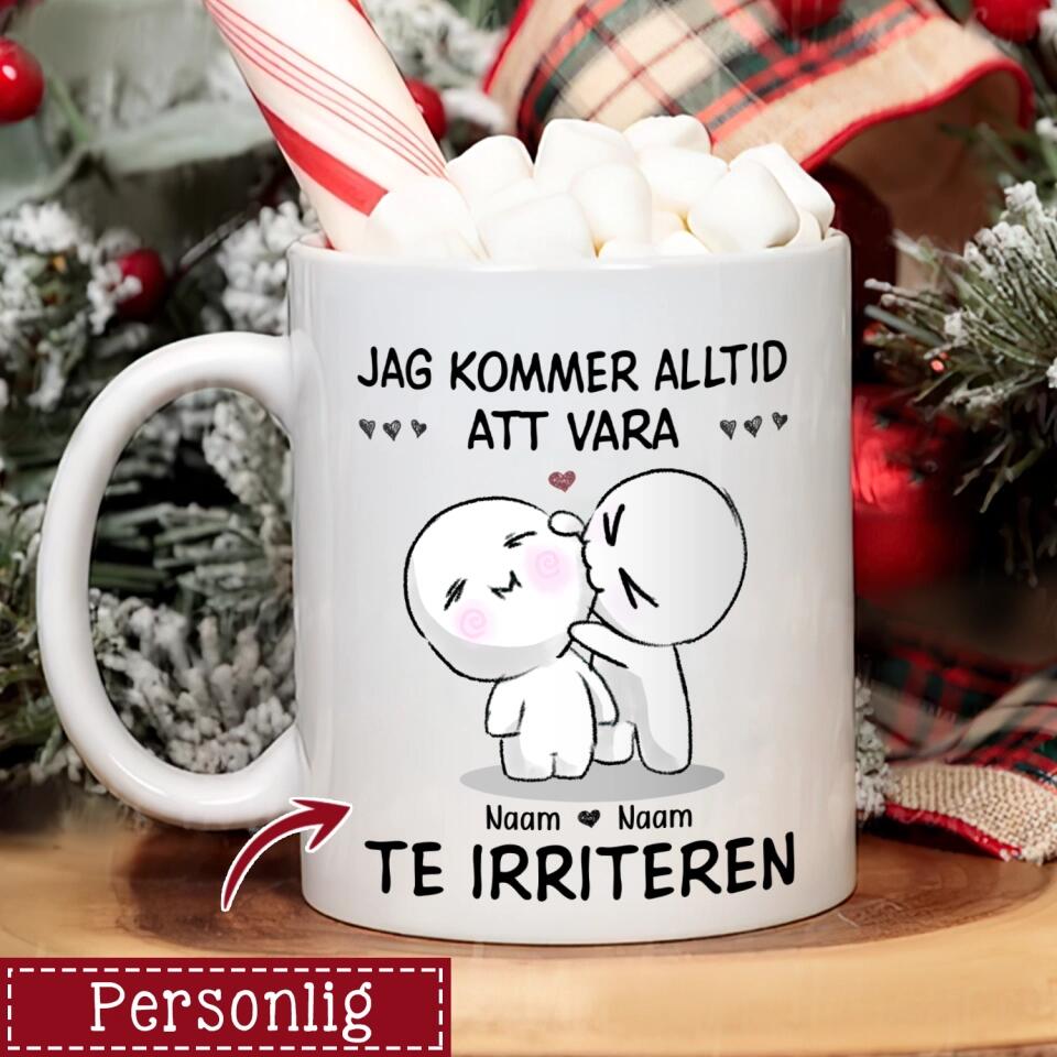 Personlig mugg till pojkvän flickvän | Personlig present till Fru Make | rolig mugg med text Jag kommer alltid att vara där för att irritera dig