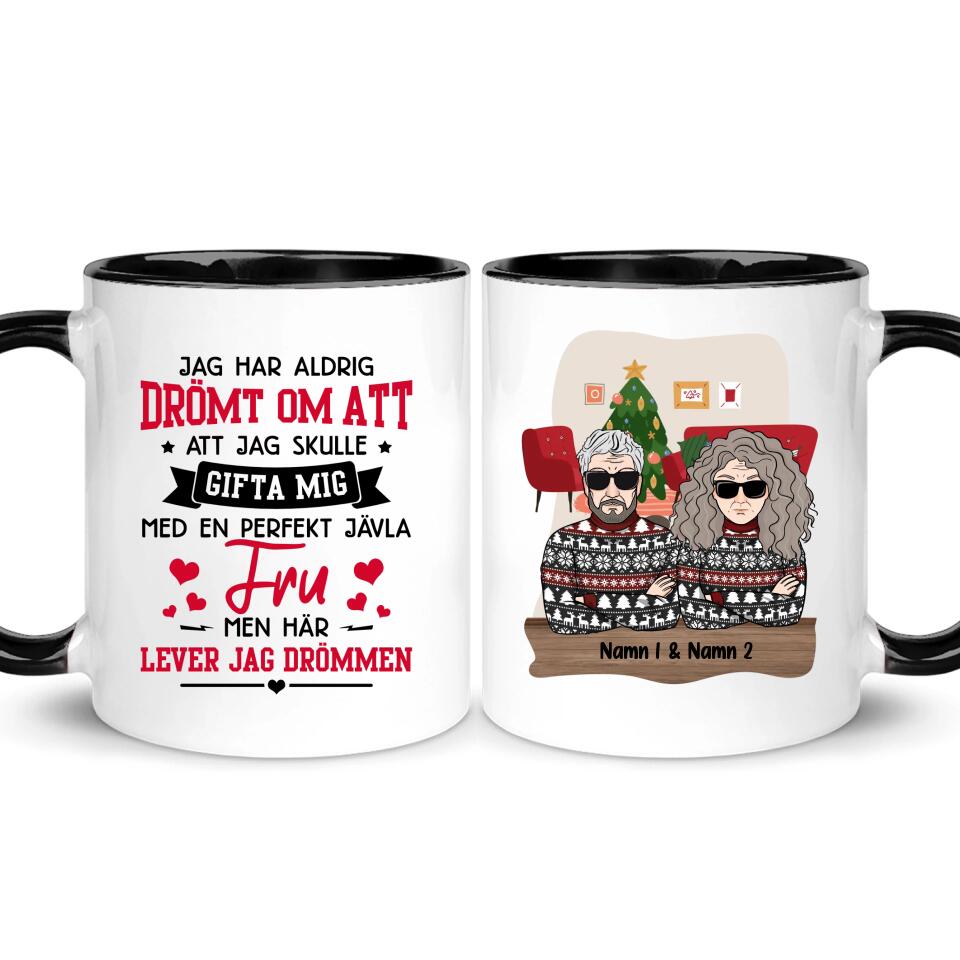 Personlig mugg till make | Personlig present till make | Jag har aldrig drömt om att att jag skulle  gifta mig med en perfekt jävla  fru