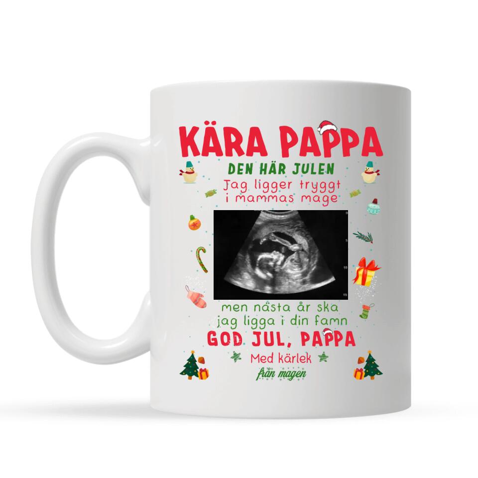 Personlig mugg till pappa | Personlig present till far | Kära pappa, Den här julen Jag ligger tryggt i mammas mage