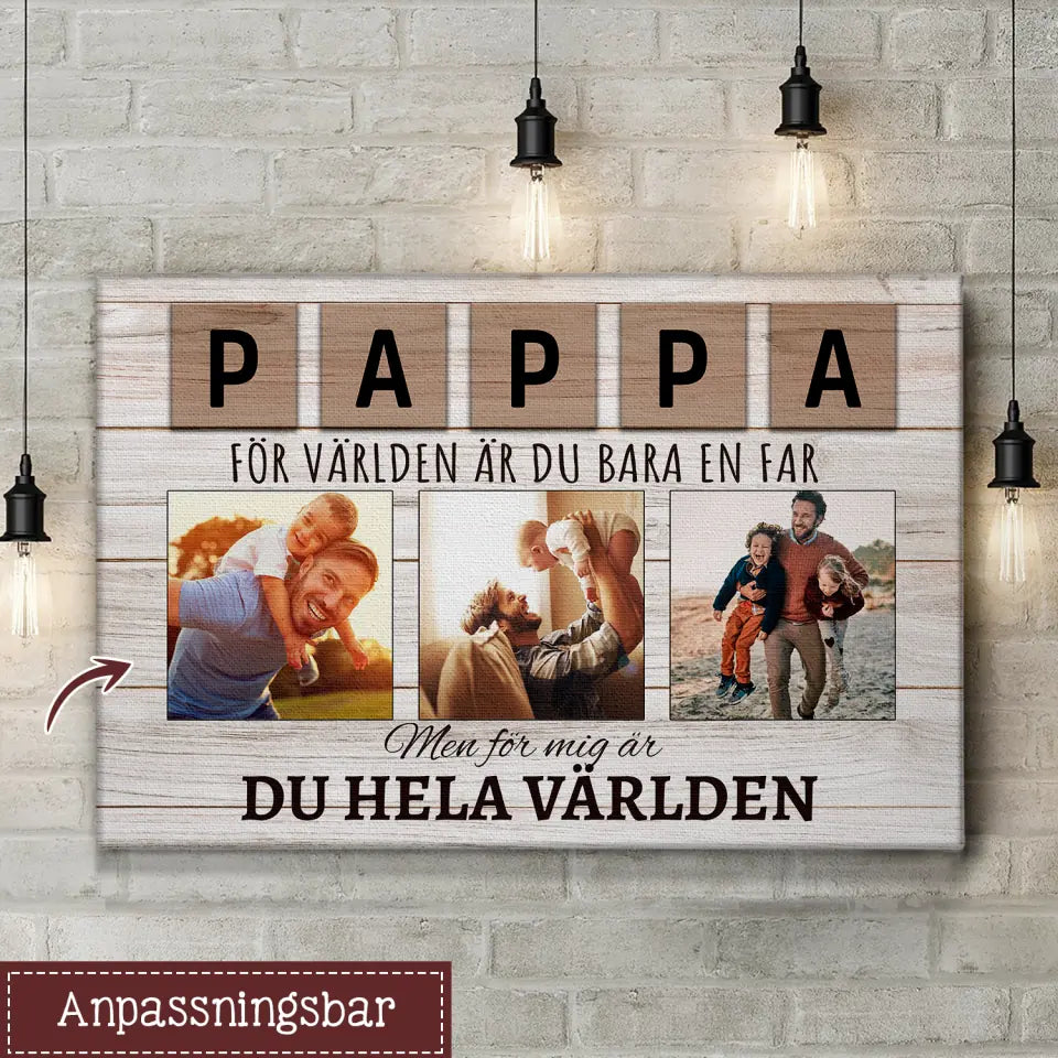 Personlig lerret til pappa | Personlige gaver til far | For verden er du bare en pappa