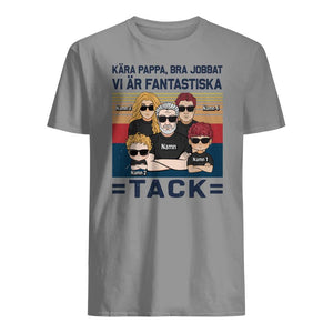 Personlig t-shirt till pappa - Kära Pappa Bra Jobbat Vi är Fantastiska Tack