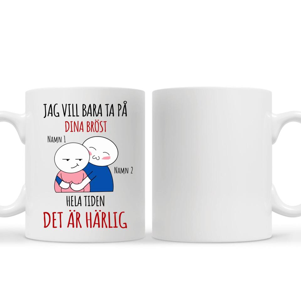 Personlig mugg till flickvän  | Personlig presenter till för henne | Rolig mugg med text Jag vill bara ta på  dina bröst  hela tiden