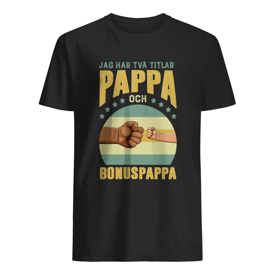 Personlig t-shirt till pappa - Jag har två titlar pappa och bonus pappa Fars dag