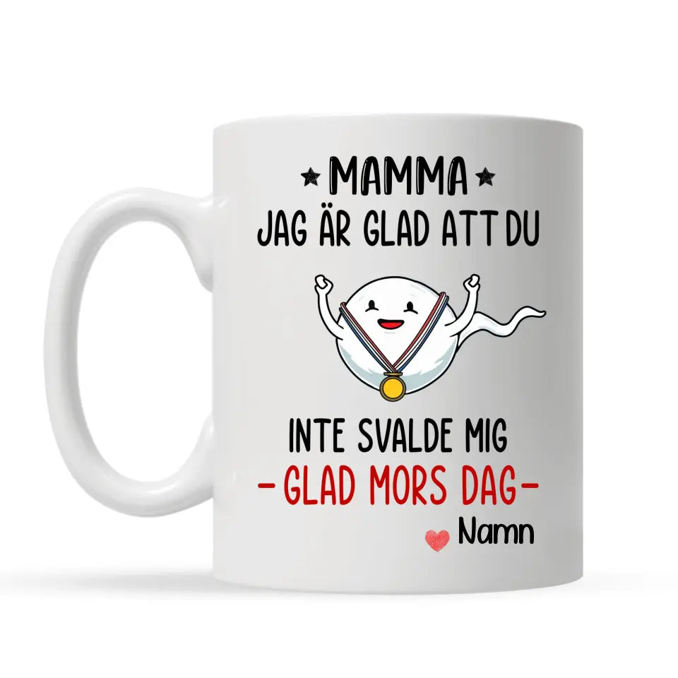 Personlig rolig mugg till Mamma | Personlig presenter till Mor | Mamma Jag är glad att du inte svalde mig Glad mors dag