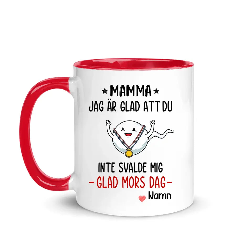 Personlig rolig mugg till Mamma | Personlig presenter till Mor | Mamma Jag är glad att du inte svalde mig Glad mors dag