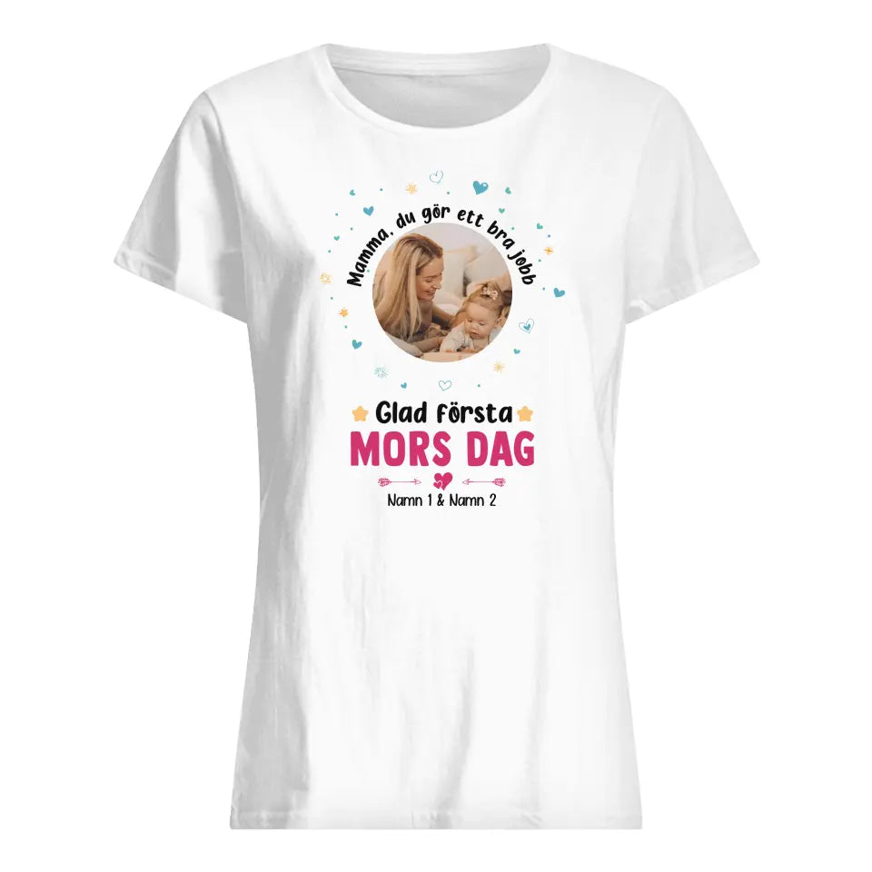Personlig T-skjorte for ny mamma - Mamma, du gjør en god jobb Gratulerer med morsdagen