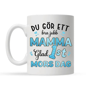 Personlig mugg till mamma | Personlig presenter till Mamma | Du gör ett bra jobb mamma Glad 1st mors dag