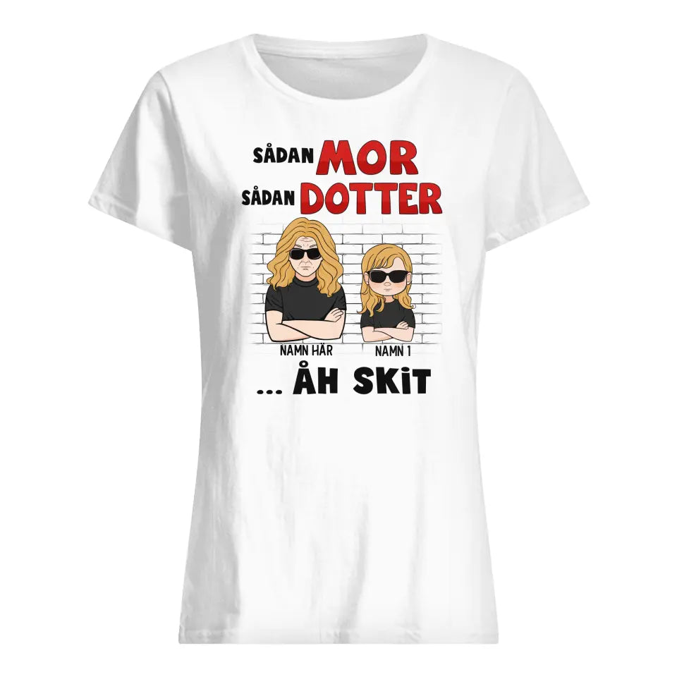 Personlig T-shirt till mamma | Personlig presenter till Mamma | Sådan Mor Sådan Dotter åh skit