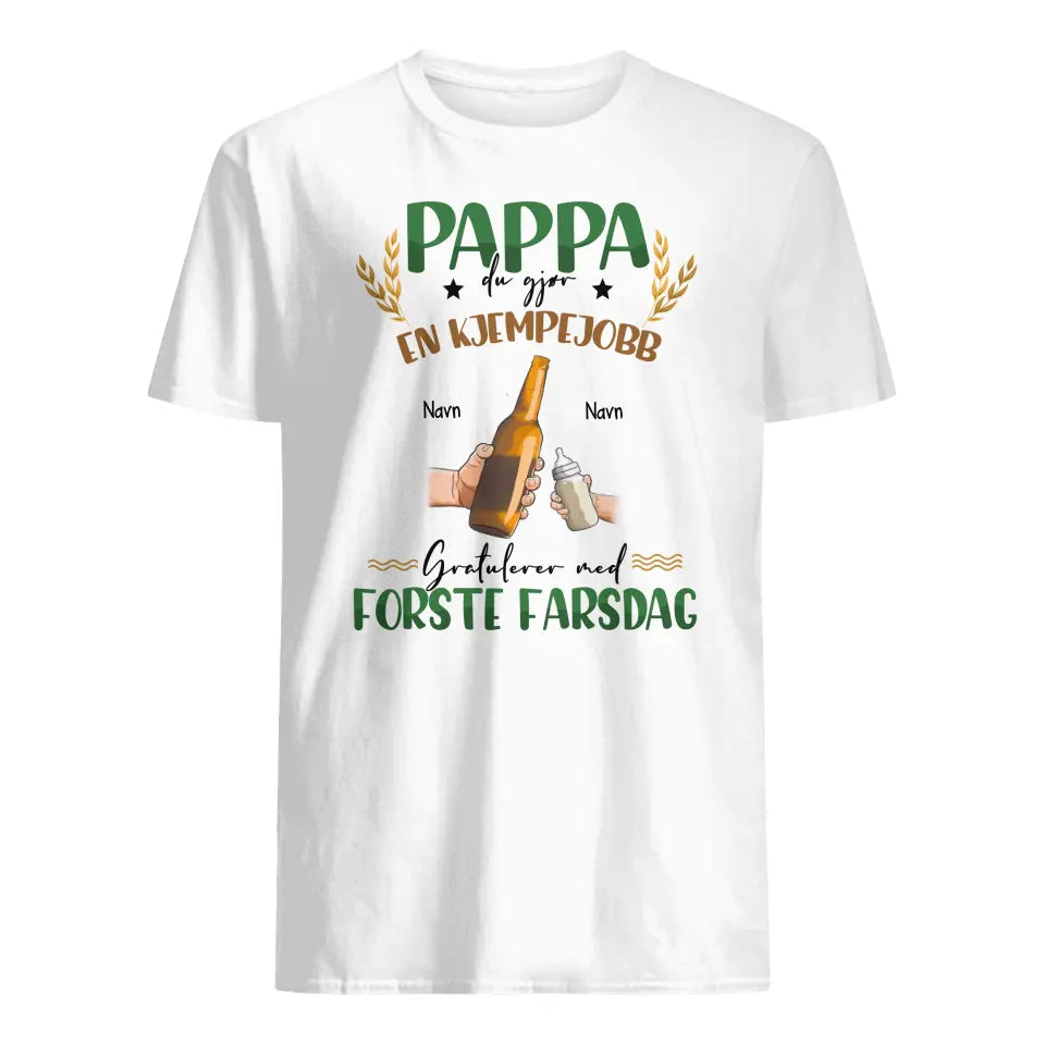 Personlig t-shirt til nybagt far | Personlig gave til nybagt far | Far, du gør et fantastisk stykke arbejde. Glædelig fars dag.