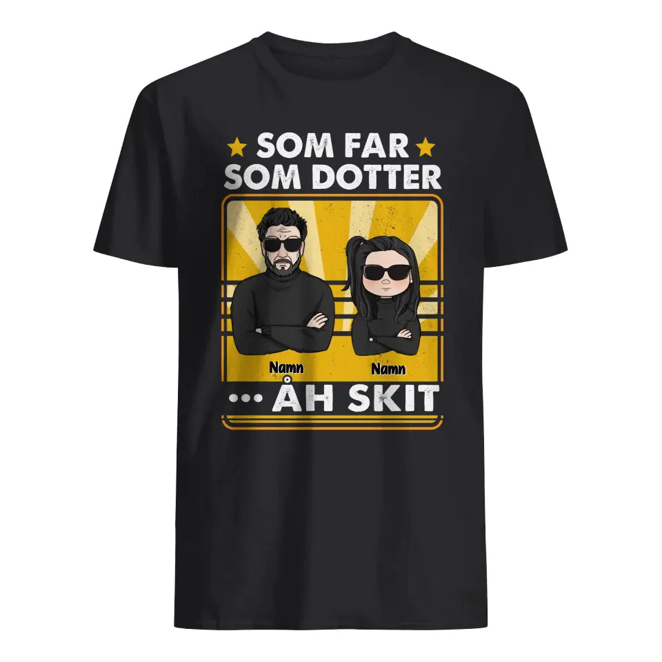 Personlig t-shirt till pappa | Personlig presenter till far | Som far Som dotter ... Ah Skit