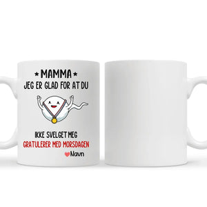 Personlig Mother Cup | Tilpass gave til mor | Mamma, jeg er glad du ikke svelget meg
