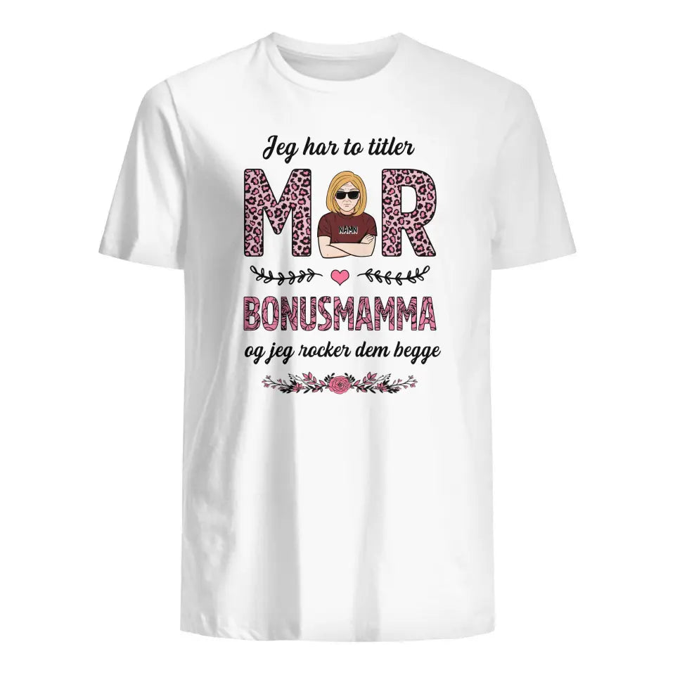 Personlig Bonusmamma T skjorte | Tilpasse gave til Bonusmamma | Jeg har to titler mor og bonusmamma