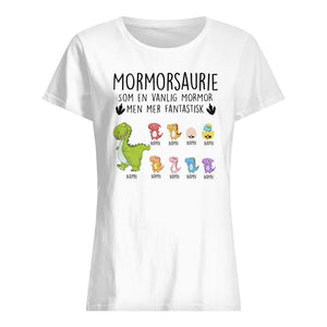 Personlig T-shirt till Mormor Farmor | Personlig present till Mormor Farmor | Mormorsaurie Farmorsaurie Som vanlig mamma Men mer fantastisk