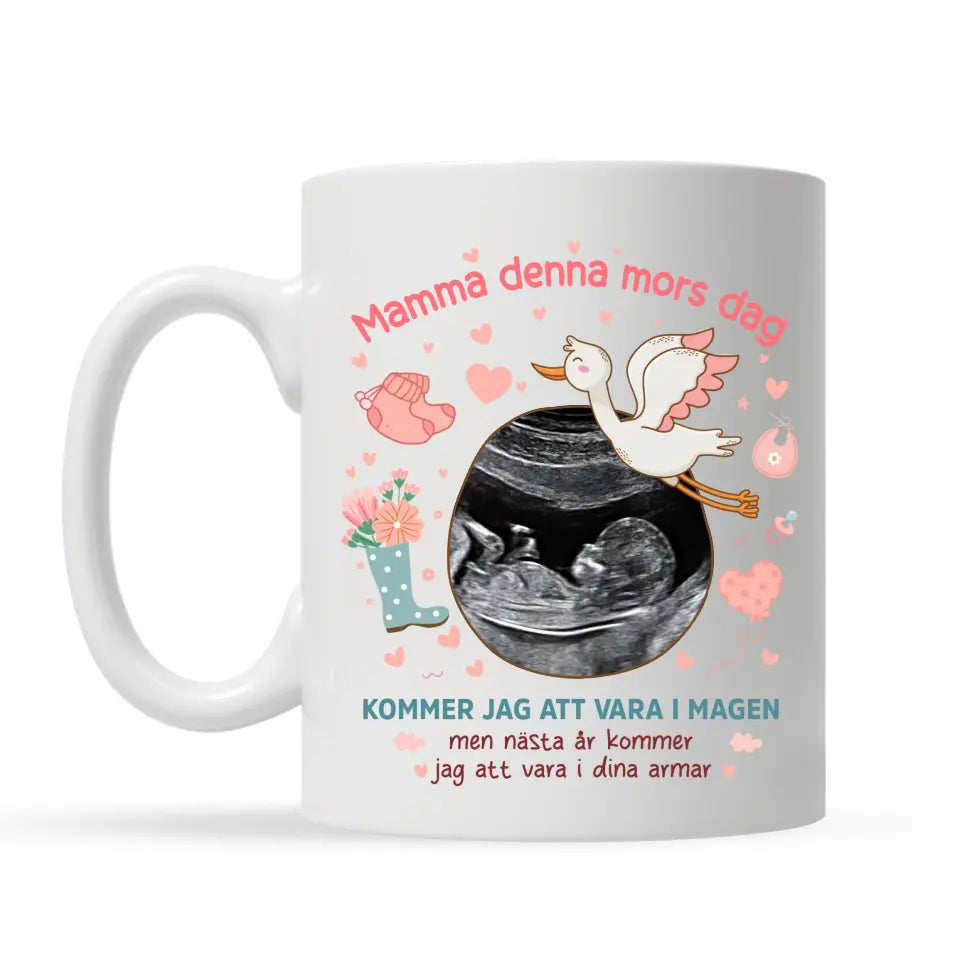 Personlig mugg till mamma| Mamma denna mors dag, kommer jag att vara i magen